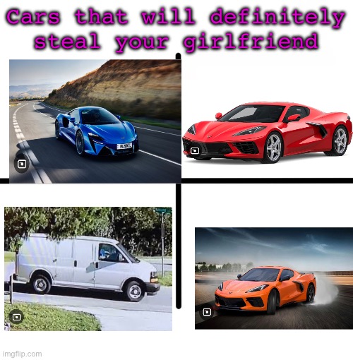 Blank Starter Pack Meme | Cars that will definitely steal your girlfriend | image tagged in memes,blank starter pack,white van,free candy,funy,mems | made w/ Imgflip meme maker