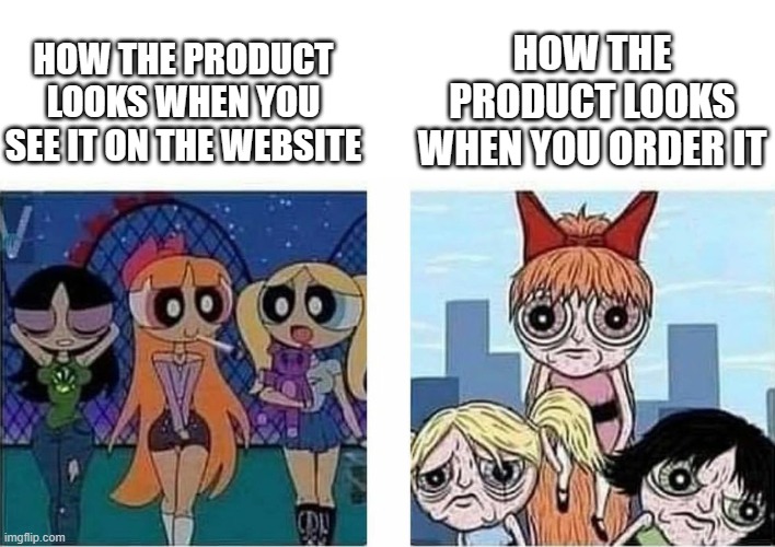 Amazon can really deceive people, eh? | HOW THE PRODUCT LOOKS WHEN YOU ORDER IT; HOW THE PRODUCT LOOKS WHEN YOU SEE IT ON THE WEBSITE | image tagged in powerpuff girls,products,amazon,expectation vs reality | made w/ Imgflip meme maker