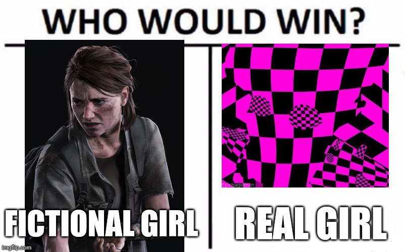 My moneys on real girl | FICTIONAL GIRL; REAL GIRL | image tagged in memes,who would win | made w/ Imgflip meme maker