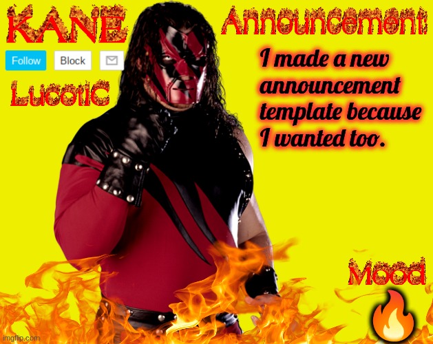 . | I made a new announcement template because I wanted too. 🔥 | image tagged in lucotic's kane announcement temp | made w/ Imgflip meme maker