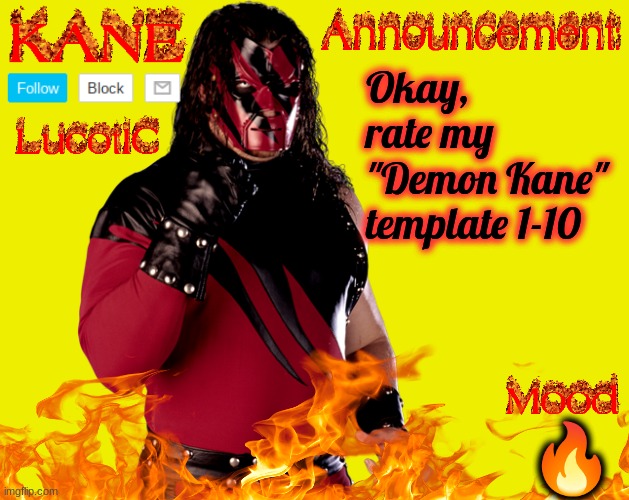 . | Okay, rate my "Demon Kane" 
template 1-10; 🔥 | image tagged in lucotic's kane announcement temp | made w/ Imgflip meme maker