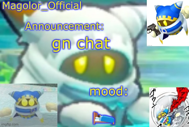 Magolor_Official's Magolor announcement temp | gn chat; 🛌 | image tagged in magolor_official's magolor announcement temp | made w/ Imgflip meme maker