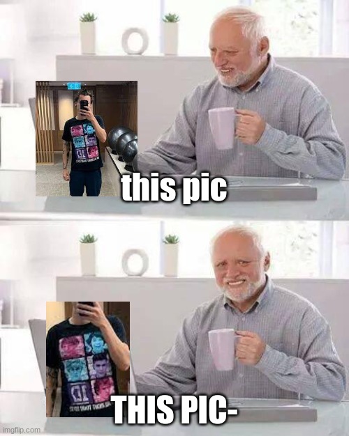 Hide the Pain Harold | this pic; THIS PIC- | image tagged in memes,hide the pain harold | made w/ Imgflip meme maker