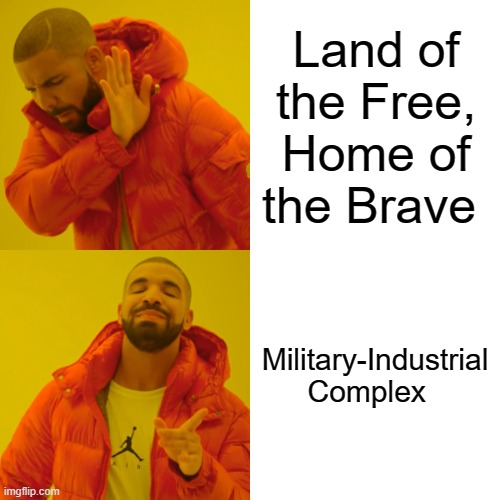 Military-Industrial Complex | Land of the Free, Home of the Brave; Military-Industrial Complex | image tagged in memes,ww3,usa,russia,china | made w/ Imgflip meme maker