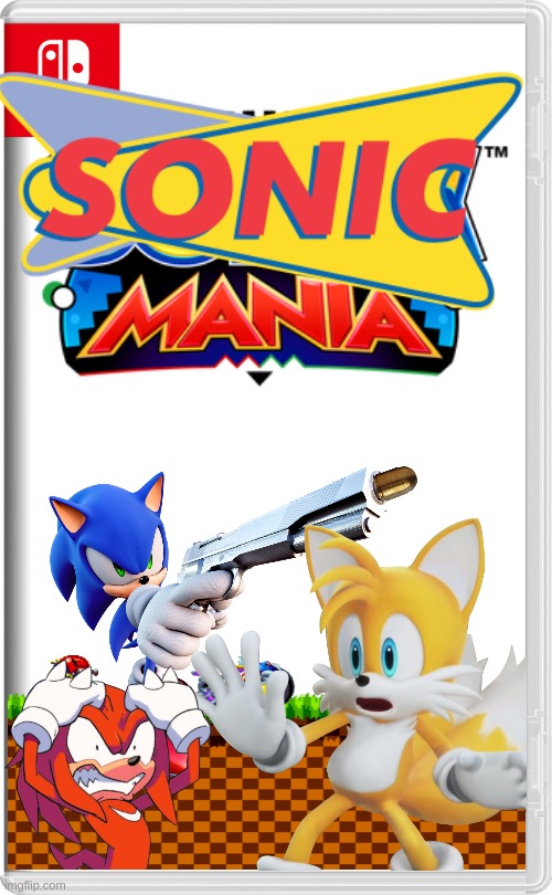 SONIC MANIA | image tagged in nintendo switch,sonic,tails,knuckles | made w/ Imgflip meme maker
