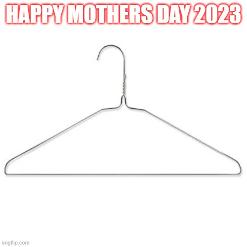 Mothers Day | HAPPY MOTHERS DAY 2023 | image tagged in mom,mothers day,mothers | made w/ Imgflip meme maker