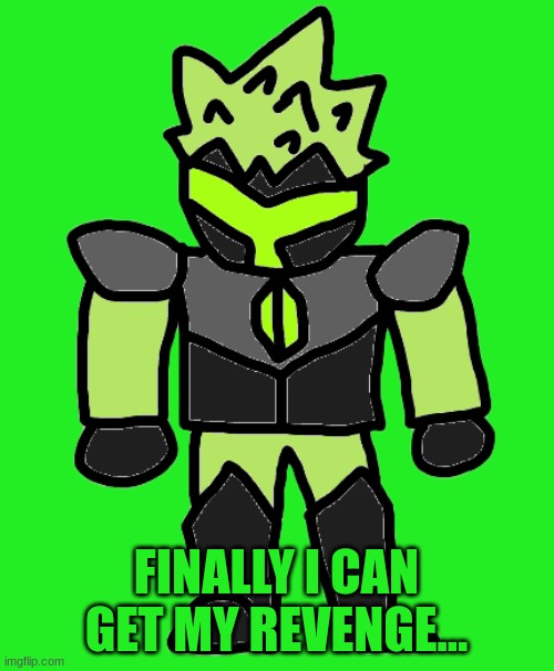 The Overseer | FINALLY I CAN GET MY REVENGE... | image tagged in the overseer | made w/ Imgflip meme maker