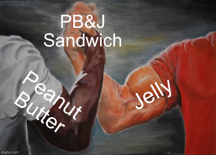 Peanut Butter Jelly Time | PB&J Sandwich; Jelly; Peanut Butter | image tagged in epic handshake,pb and j,sandwich,peanut butter,jelly | made w/ Imgflip meme maker