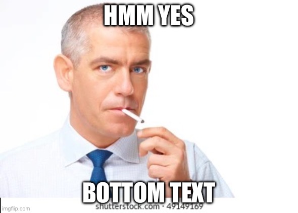 HMM YES BOTTOM TEXT | image tagged in hotboi | made w/ Imgflip meme maker