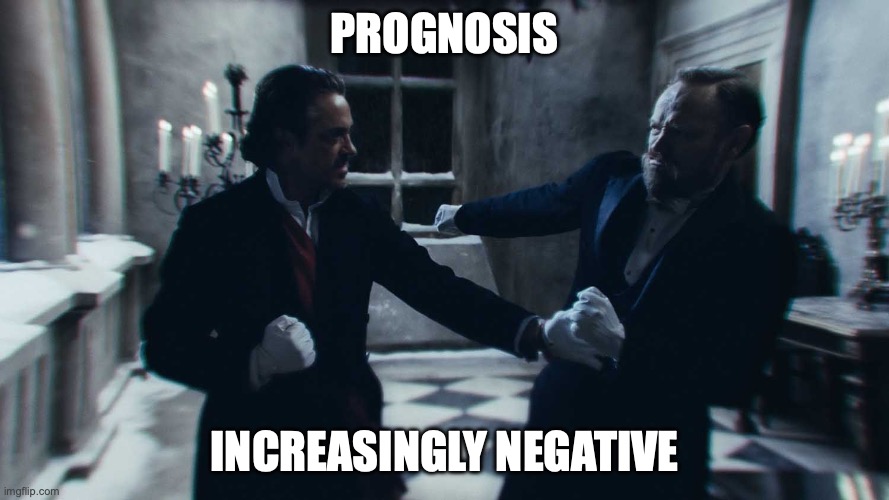 Prognosis Increasingly Negative | PROGNOSIS; INCREASINGLY NEGATIVE | image tagged in sherlock holmes,moriarty,fight | made w/ Imgflip meme maker