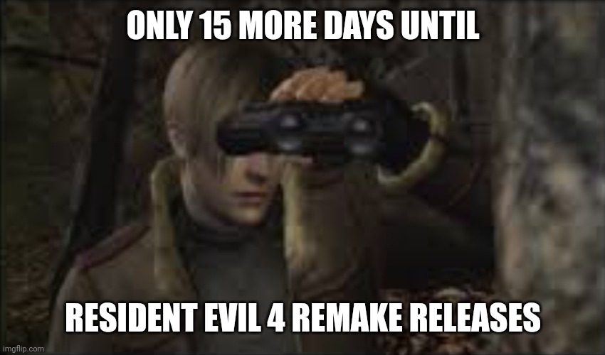 Can't wait for it | ONLY 15 MORE DAYS UNTIL; RESIDENT EVIL 4 REMAKE RELEASES | image tagged in leon peeking,resident evil,resi 4,resident evil 4,resident evil remake,resident evil 4 remake | made w/ Imgflip meme maker