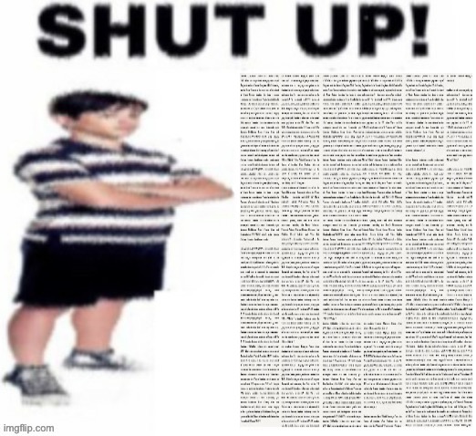 shut up! | image tagged in shut up | made w/ Imgflip meme maker