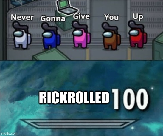 Rickrolled in among us. | RICKROLLED | image tagged in skyrim skill meme,among us | made w/ Imgflip meme maker