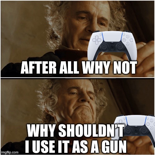 Bilbo - Why shouldn’t I keep it? | AFTER ALL WHY NOT; WHY SHOULDN’T I USE IT AS A GUN | image tagged in bilbo - why shouldn t i keep it | made w/ Imgflip meme maker