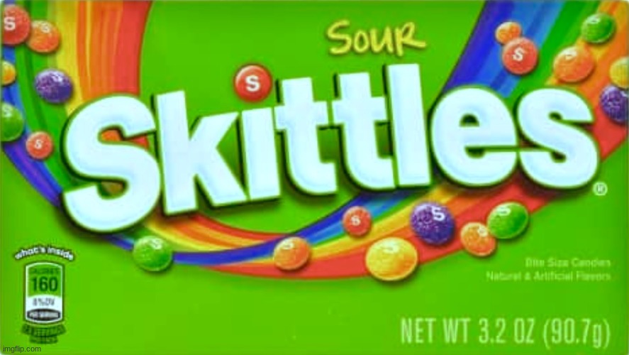 Sour skittles | image tagged in sour skittles | made w/ Imgflip meme maker
