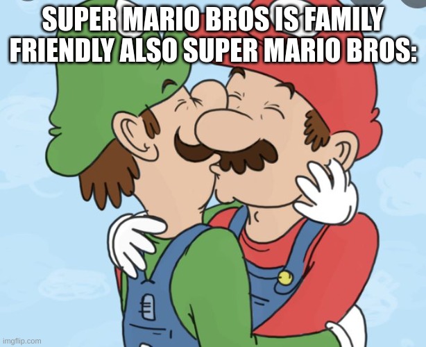 Mario is not family friendly | SUPER MARIO BROS IS FAMILY FRIENDLY ALSO SUPER MARIO BROS: | image tagged in mario | made w/ Imgflip meme maker