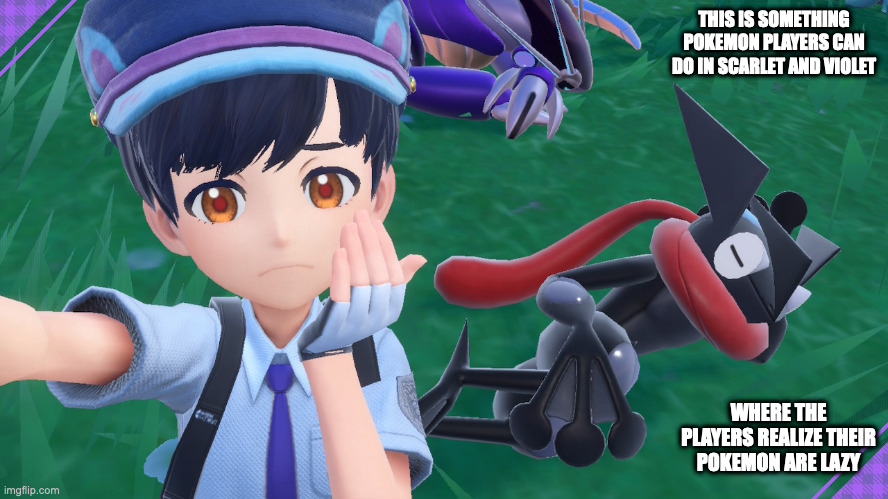 Selfie in Pokemon Scarlet and Violet | THIS IS SOMETHING POKEMON PLAYERS CAN DO IN SCARLET AND VIOLET; WHERE THE PLAYERS REALIZE THEIR POKEMON ARE LAZY | image tagged in pokemon,gaming,memes | made w/ Imgflip meme maker