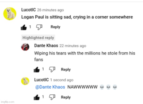 bro did Logan Paul dirty. | made w/ Imgflip meme maker