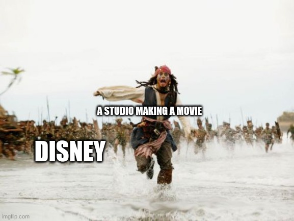 disney | A STUDIO MAKING A MOVIE; DISNEY | image tagged in memes,jack sparrow being chased | made w/ Imgflip meme maker