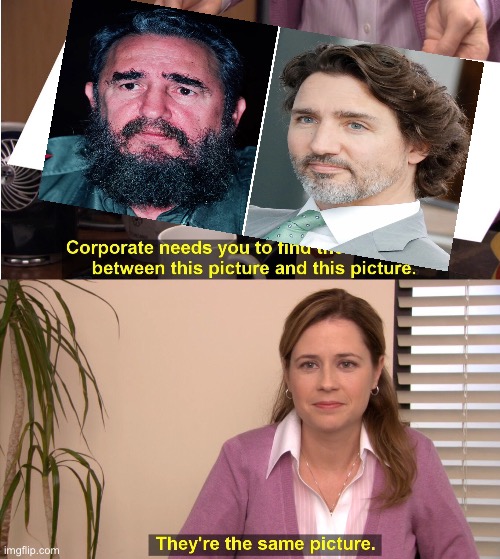 El Dictator Trudeau | image tagged in memes,they're the same picture | made w/ Imgflip meme maker