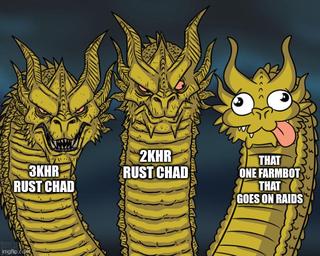 Three-headed Dragon | 2KHR RUST CHAD; THAT ONE FARMBOT THAT GOES ON RAIDS; 3KHR RUST CHAD | image tagged in three-headed dragon | made w/ Imgflip meme maker