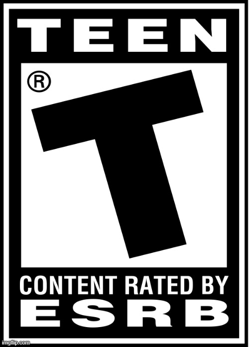 Teen ESRB | image tagged in teen esrb | made w/ Imgflip meme maker