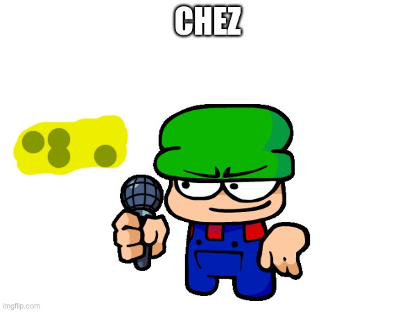 CHEZ | made w/ Imgflip meme maker