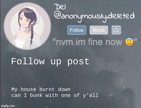 Follow up post; My house burnt down can I bunk with one of y'all | made w/ Imgflip meme maker