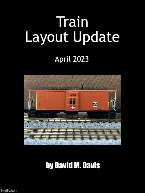 Double Long Black Template | Train Layout Update; April 2023; by David M. Davis | image tagged in double long black template | made w/ Imgflip meme maker