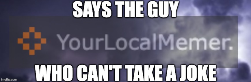 post above | image tagged in localmemer roasts you | made w/ Imgflip meme maker