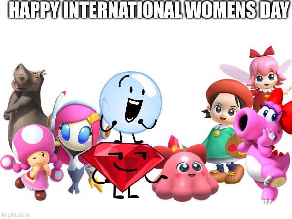 The Best Female Characters EVER!!! | HAPPY INTERNATIONAL WOMENS DAY | image tagged in kirby,bfb,madagascar,mario,crossover,international women's day | made w/ Imgflip meme maker