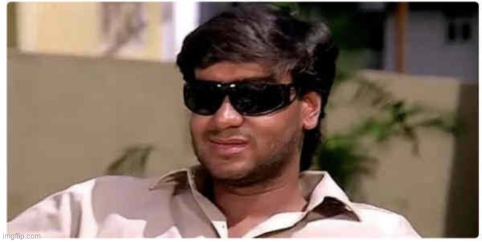 ajay devgan | image tagged in ajay devgan | made w/ Imgflip meme maker