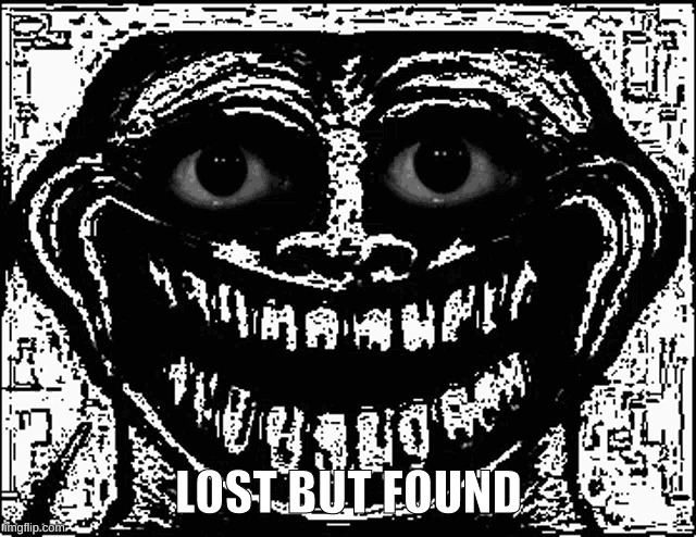 Trollge Eyes | LOST BUT FOUND | image tagged in trollge eyes,excuse me what the fuck | made w/ Imgflip meme maker