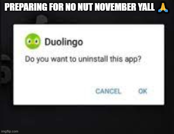 PREPARING FOR NO NUT NOVEMBER YALL 🙏 | made w/ Imgflip meme maker