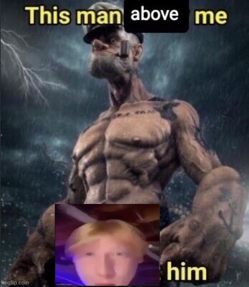 ... | image tagged in this man above me fish react him | made w/ Imgflip meme maker