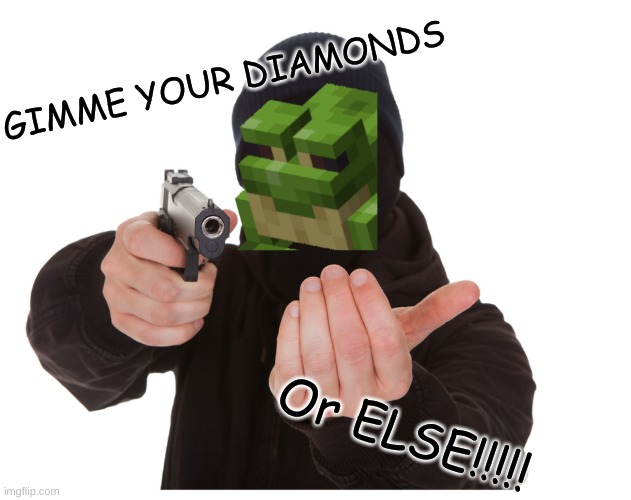 Frog lol | GIMME YOUR DIAMONDS; Or ELSE!!!!! | image tagged in minecraft frog robbery | made w/ Imgflip meme maker