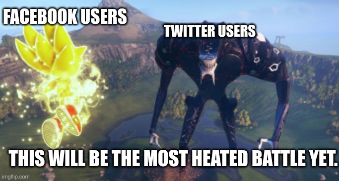 the greatest showdown | FACEBOOK USERS; TWITTER USERS; THIS WILL BE THE MOST HEATED BATTLE YET. | image tagged in fight | made w/ Imgflip meme maker