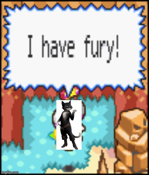 I HAVE FURY | made w/ Imgflip meme maker