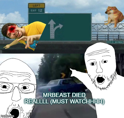 youtube thumbnails be like |  MRBEAST DIED REALLLL (MUST WATCHHHH) | image tagged in fake,youtube,thumbnails,memes,hilarious | made w/ Imgflip meme maker