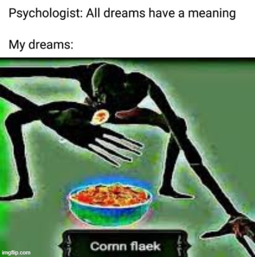 image tagged in psychologist all dreams have a meaning | made w/ Imgflip meme maker