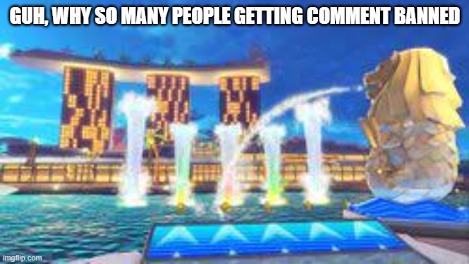 idk | GUH, WHY SO MANY PEOPLE GETTING COMMENT BANNED | made w/ Imgflip meme maker