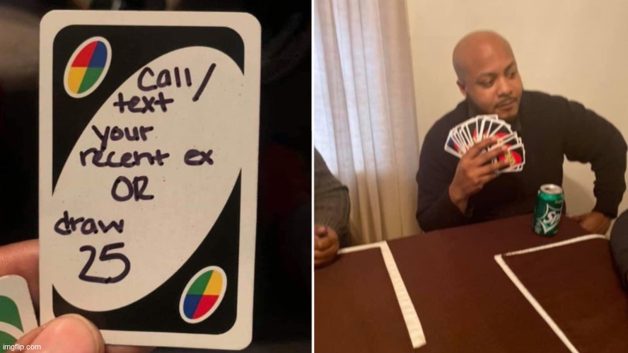 I found the original one | image tagged in uno draw 25 cards | made w/ Imgflip meme maker