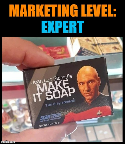 Who wouldn't say, "Engage!" every time you were about to wash? | MARKETING LEVEL:; EXPERT | image tagged in star trek,captain picard,picard make it so,bad pun picard,soap,puns | made w/ Imgflip meme maker