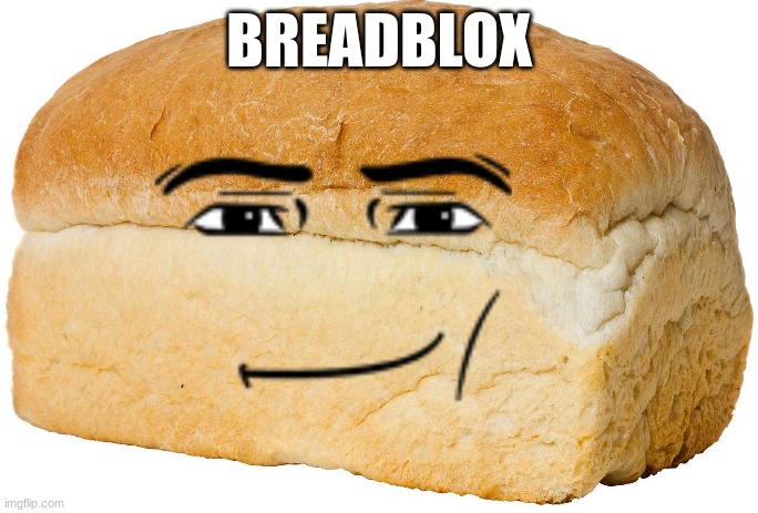 BREADBLOX | made w/ Imgflip meme maker