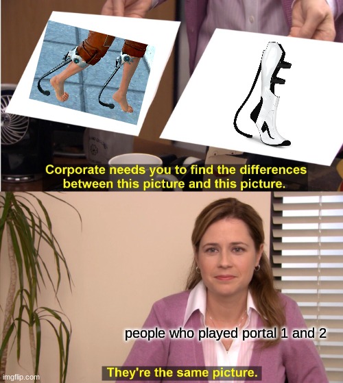 They're The Same Picture | people who played portal 1 and 2 | image tagged in memes,they're the same picture | made w/ Imgflip meme maker