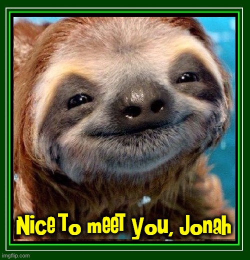 Nice to meet you, Jonah | made w/ Imgflip meme maker