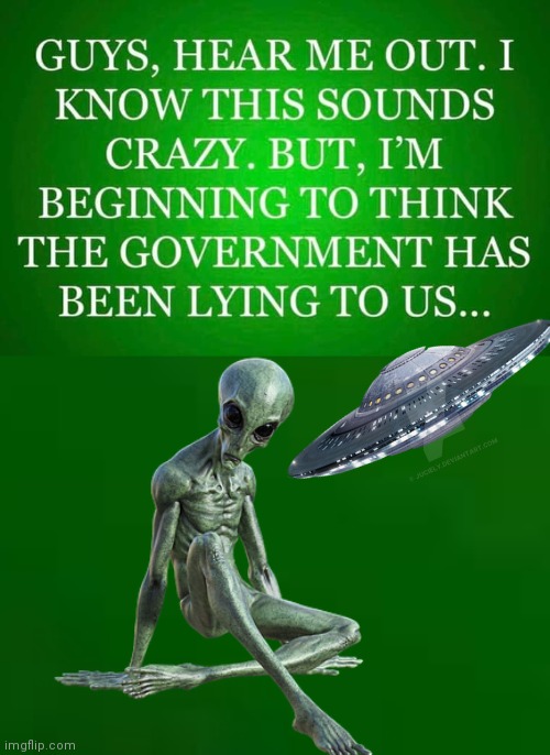 Alien government lying | image tagged in ufo | made w/ Imgflip meme maker