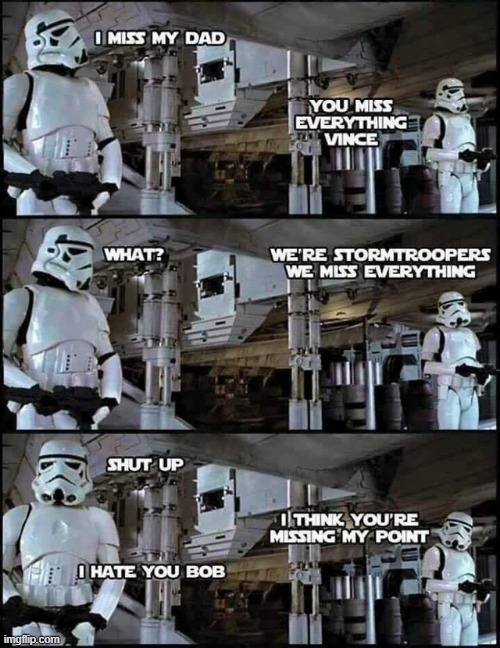 Missed | image tagged in star wars,stormtrooper | made w/ Imgflip meme maker