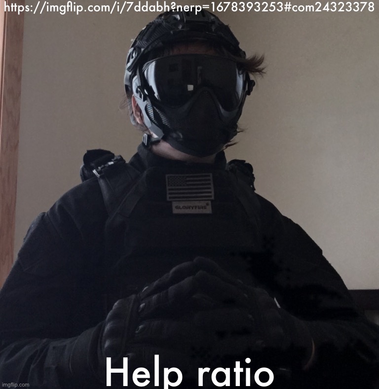 https://imgflip.com/i/7ddabh?nerp=1678393253#com24323378; Help ratio | image tagged in drip temp v5 1 | made w/ Imgflip meme maker