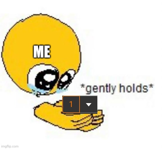 Gets one every other month |  ME | image tagged in gently holds emoji,notification | made w/ Imgflip meme maker